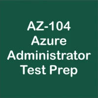 Azure AZ-104 Test Prep 2024